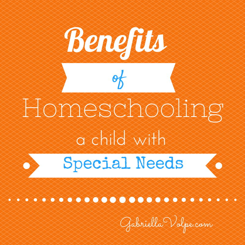 The Benefits Of Homeschooling A Child With Special Needs | GABRIELLA ...