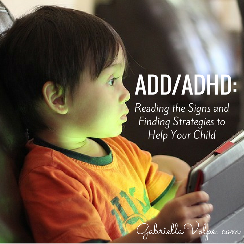 ADD/ADHD Reading the Signs and Finding Strategies to Help