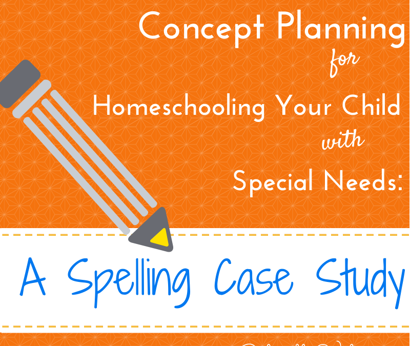 Concept Planning for Home Educating a Child with Spelling Support Needs: A Case Study