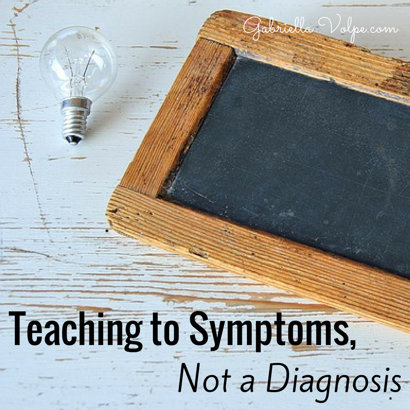 Teaching to Symptoms, Not a Diagnosis