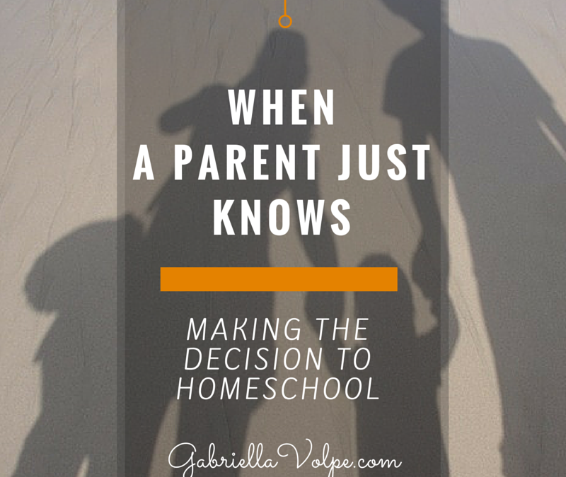 When a Parent Just Knows: Making the Decision to Educate at Home
